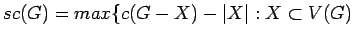 $ sc(G) = max \{c(G-X)-\vert X\vert : X \subset V(G)~$