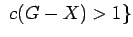 $ ~ c(G-X) > 1\}$