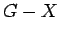$ G-X$