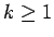 $ k\geq 1$