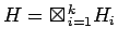 $ H=\boxtimes _{\,i=1}^{\,k}H_i$