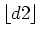 $\lfloor d2\rfloor$