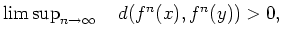 $\limsup_{n\rightarrow\infty}\quad d(f^n(x),f^n(y))>0,$