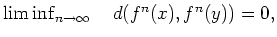 $\liminf_{n\rightarrow\infty} \quad d(f^n(x),f^n(y))=0,$