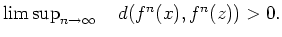 $\limsup_{n\rightarrow\infty}\quad d(f^n(x),f^n(z))>0.$