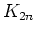 $K_{2n}$