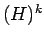 $ (H)^{k}$