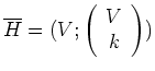 $\overline{H}=(V;\left(\begin{array}{c}
V\\ k \end{array}\right) )$