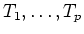 $T_1,\ldots,T_p$