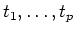 $t_1,\ldots , t_p$