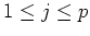 $1 \leq j \leq p$