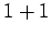 $1+1$