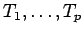 $T_1,\ldots,T_p$