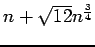 $ n + \sqrt{12}n^{\frac{3}{4}}$