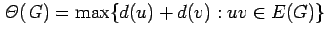 $ \mathit{\Theta(G)}=
\max \{d(u)+d(v): uv\in E(G)\}$