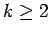 $ k \geq 2$
