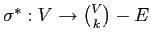 $ \sigma^*:V \rightarrow {V \choose k}-E$