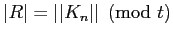 $ \vert R\vert = \vert\vert K_n\vert\vert \pmod t$