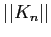 $ \vert\vert K_n\vert\vert$