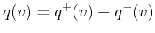 $q(v)=q^{+}(v)-q^{-}(v)$