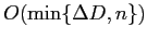 $ O(\min\{\Delta D , n\})$
