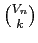 $ V_n \choose k$