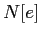 $ N[e]$